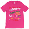 i'm dreaming of a white christms but if the white runs out i'll drink T-Shirt