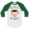 no coffee no workee 3/4 Sleeve Shirt