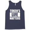 tokens life matters Tank Top