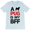 a pug is my bff T-Shirt