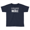 of course i'm awesome i'm a nicole Toddler T-shirt