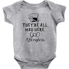 They're All Mad Here. I fit right in Baby Bodysuit