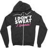 i don't sweat i sparkle Zipper Hoodie