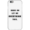Hang On Let Me Overthink This iPhone 6/6s Case