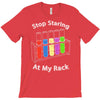 stop staring at my rack T-Shirt