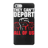 they can't deport all of us iPhone 7 Case