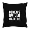tokens life matters Throw Pillow