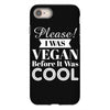 please i was vegan before it was cool iPhone 8