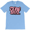 dope shit T-Shirt