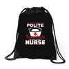 I Was One A Polite Well Mannered Young Lady And Then I Became A Nurse Drawstring Bags