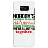 nobody's walking out on this fun old fashioned family christmas we're Samsung Galaxy S8 Case