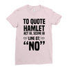 to quote hamlet no Ladies Fitted T-Shirt