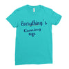 everythings coming up Ladies Fitted T-Shirt