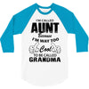 I'm Called Aunt Because I'm Way Too Cool To Be Called Grandma 3/4 Sleeve Shirt