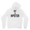 not a hipster Unisex Hoodie