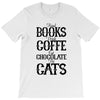 read books drink coffee eat chocolate pet cats T-Shirt