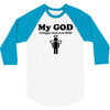 my god is bigger than your god 3/4 Sleeve Shirt