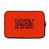 cleverly disguised as an adult t shirt s m l xl 2xl 3xl funny humor ne Laptop sleeve
