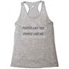 people like you Racerback Tank