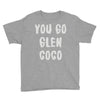 you go glen coco Youth Tee