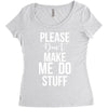 please don't make me do stuff. Women's Triblend Scoop T-shirt