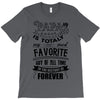My Papa is Totally My Most Favorite Guy Of All Time T-Shirt