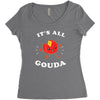 it's all gouda Women's Triblend Scoop T-shirt