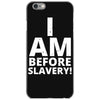i am before slavery! iPhone 6/6s Case