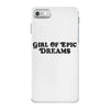Girl Of Epic Dreams iPhone 7 Case
