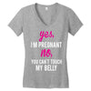 Yes I Am Pregnant No You Can't Touch My Belly Women's V-Neck T-Shirt