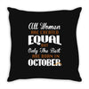 all women are created equal but only the best are born in october Throw Pillow