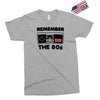 remember the 80's Exclusive T-shirt