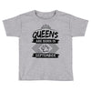 Queens Are Born In September Toddler T-shirt