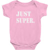 just super Baby Onesie