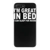 i'm great in bed i can sleep for hours funny iPhone 7 Plus Case