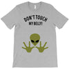 Alien Says Don't Touch My Belly T-Shirt