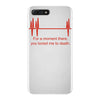 for a moment there you bored me to death iPhone 7 Plus Case