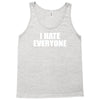 i hate everyone Tank Top