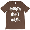 dissent dont relent T-Shirt