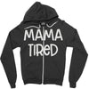 mama tired Zipper Hoodie