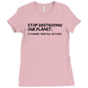 stop destroying our planet it's where i keep all my stuff geek tee shi Ladies Fitted T-Shirt