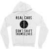 real cars don't shift themselves Zipper Hoodie