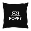 Only the best Dads Get Promoted to Poppy Throw Pillow