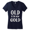 old is the new gold Women's V-Neck T-Shirt