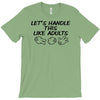let's handle this like adults T-Shirt