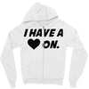 i have a heart on Zipper Hoodie