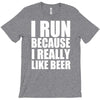 i run because i really like beer T-Shirt