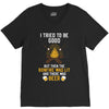 I Tried To Be Good V-Neck Tee