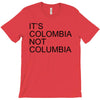 it's colombia not columbia T-Shirt