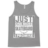 Just One More Skateboard I Promise Tank Top